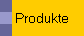 Produkte